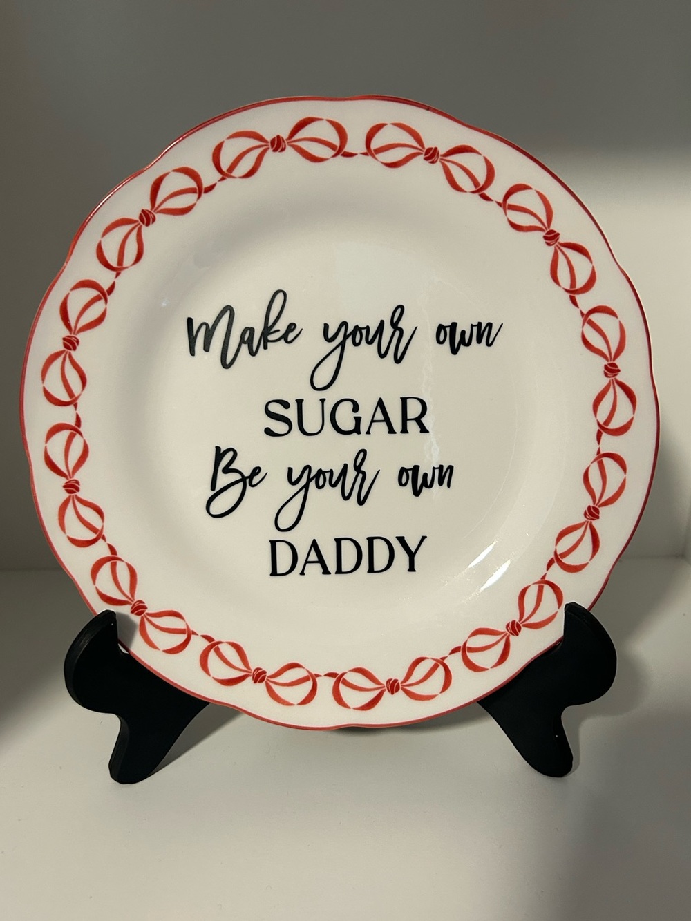 Sassy Decorative Plate – “Make Your Own Sugar, Be Your Own Daddy”
